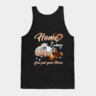 Home Is Where You Put Your Horse T-shirt Tank Top